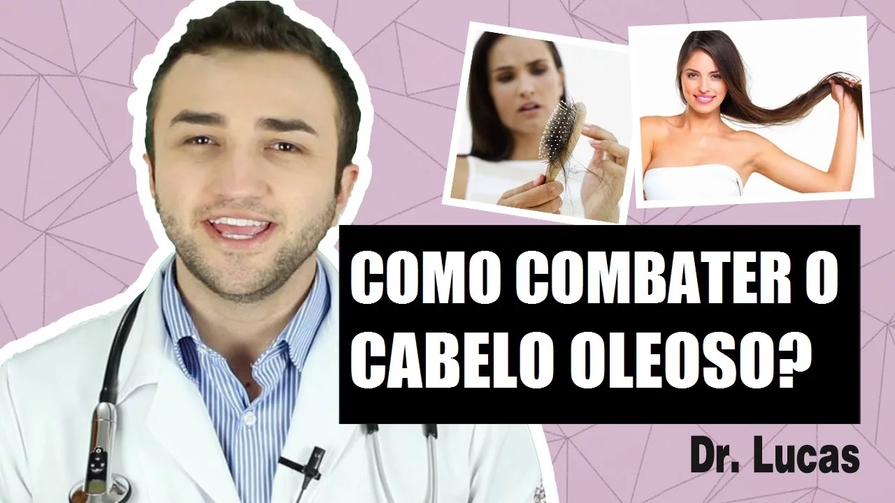 Imagem video aula doutor lucas fustinoni cuidados com cabelo como combater cabelo oleoso dr.webp