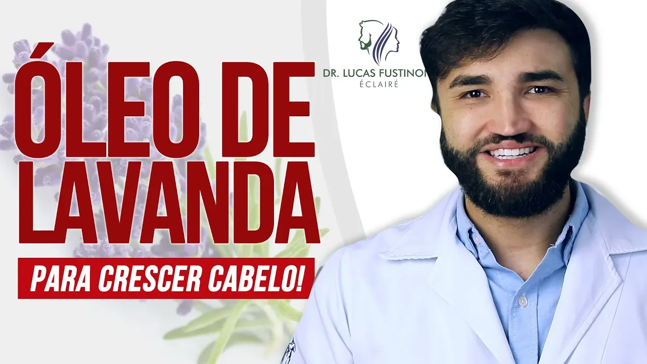 Imagem video aula doutor lucas fustinoni cuidados com cabelo oleo de lavanda faz o cabelo crescer dr.webp