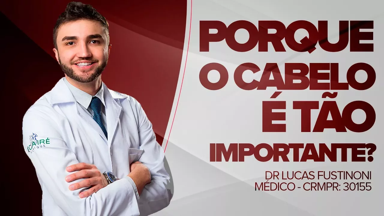 Imagem video aula doutor lucas fustinoni cuidados com cabelo porque o cabelo e tao importante para nos dr medico crmpr 30155.webp