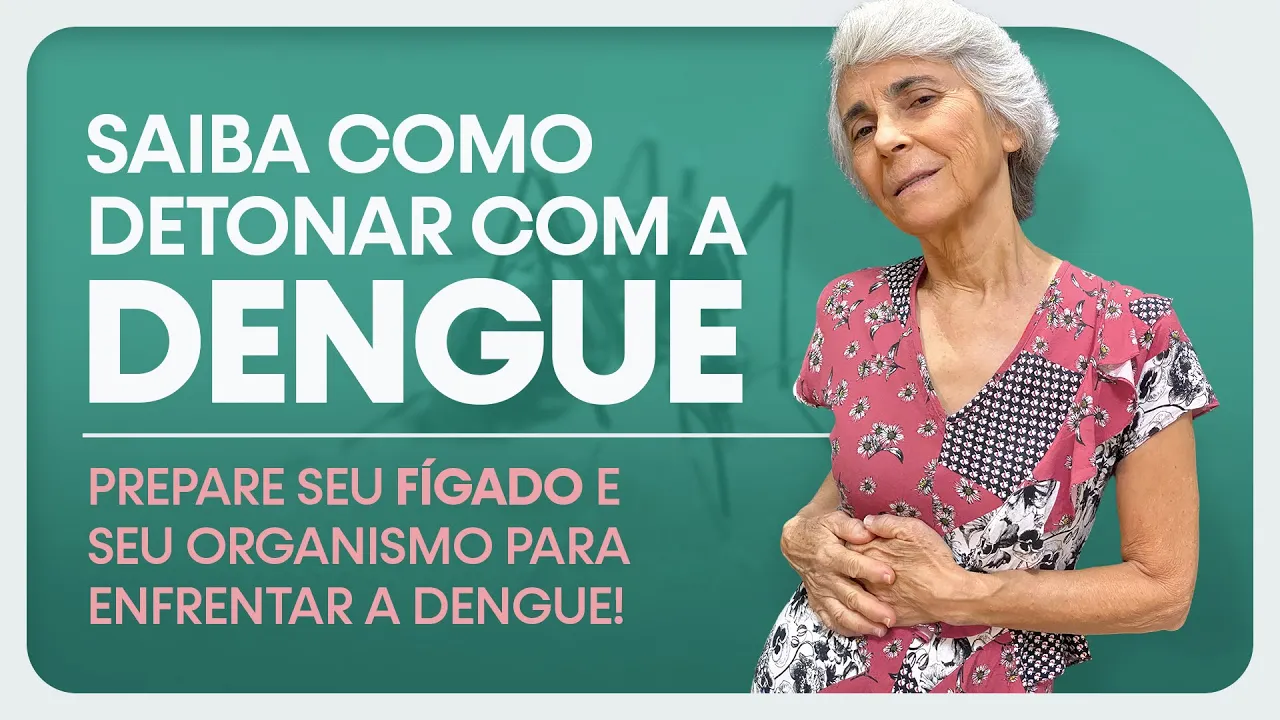 Imagem video aula doutora angela xavier saude tratamentos dengue prepare seu figado e seu organismo para detonar com a dengue.webp